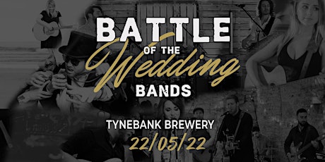 Battle of the Wedding Bands | May 2022 | Tyne Bank Brewery tickets