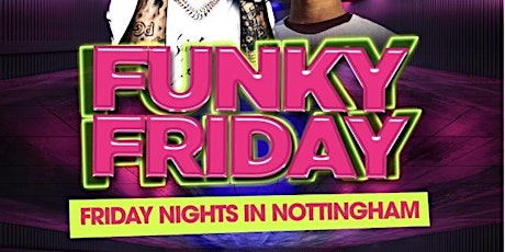 Funky Friday - Nottingham's No.1 Party tickets