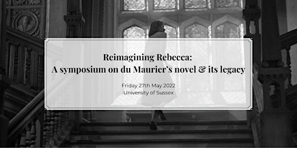 Reimagining Rebecca:  A symposium on du Maurier’s novel & its legacy