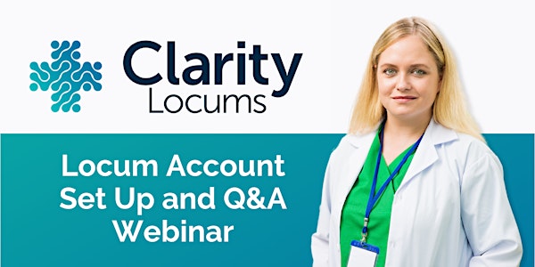 Clarity Locums - May Locum Account Set Up and Q&A Webinar