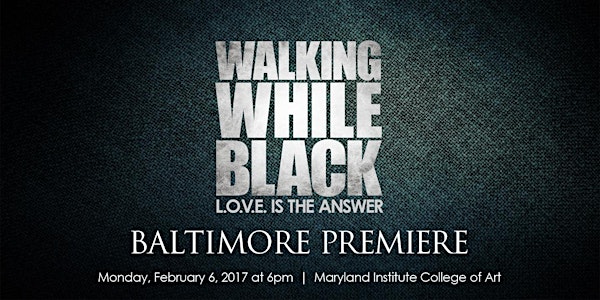 WALKING WHILE BLACK: L.O.V.E Is The Answer Film at MICA