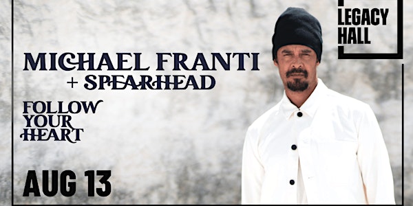 Michael Franti & Spearhead at Legacy Hall