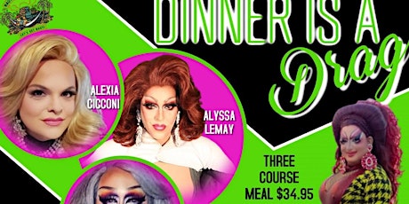 Dinner is a Drag Show - May 22nd New Venue! tickets