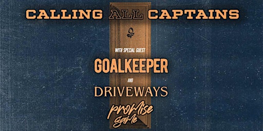 CALLING ALL CAPTAINS, GOALKEEPER, DRIVEWAYS & PROMISE GAME