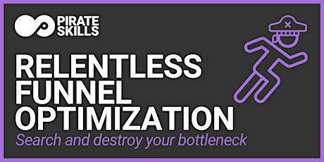 Relentless Funnel Optimization | Search and Destroy your Bottleneck tickets