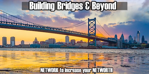 Building Bridges & Beyond Monthly Business Networking Event!