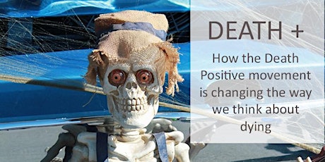 DEATH+ - is the Death Positive movement changing how we think about dying? tickets