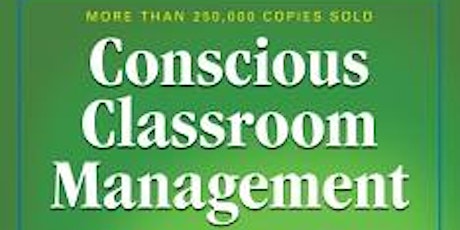 Conscious Classroom Management: Bringing Out the Best in Students and Teachers primary image