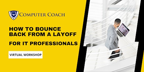 Lunch & Learn - How to Bounce Back from a Layoff for IT Professionals tickets