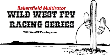 Wild West Qualifier 2017 at Bakersfield Multirotor in Bakersfield CA primary image