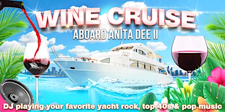 Wine Cruise aboard Anita Dee II - Live DJ, Dancing & Drinks tickets