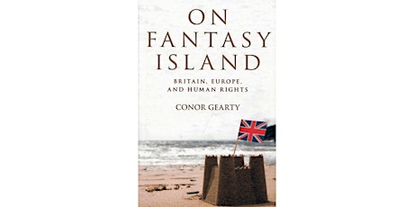 Book launch: On Fantasy Island – Britain, Europe and Human Rights by Conor Gearty  primary image