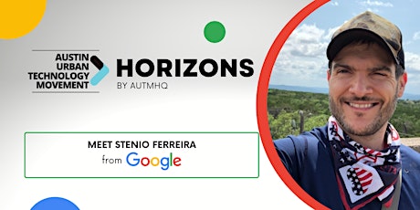 Horizons by AUTMHQ with Stenio Ferreira from Google tickets