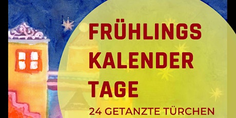 Frühlingskalendertage - 24 getanzte Türchen Tickets