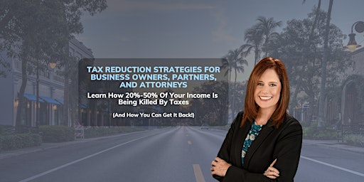 Primaire afbeelding van 5 TAX REDUCTION STRATEGIES SAVVY ATTORNEYS ARE USING TODAY