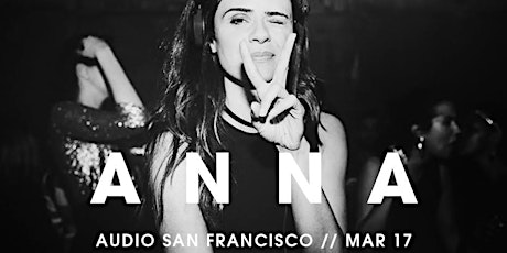 SELECT Entertainment Presents ANNA | Audio SF | 3.17.17 primary image