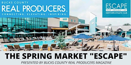 "The Spring Market Escape" Pres. by Bucks County REAL Producers Magazine tickets