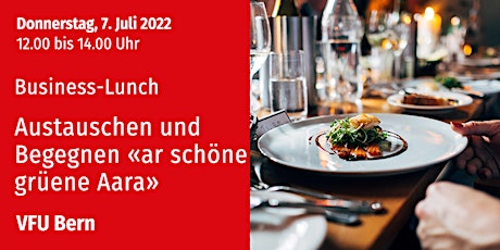 VFU Business-Lunch, Bern, 7.07.2022 Tickets