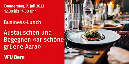 VFU Business-Lunch, Bern, 7.07.2022