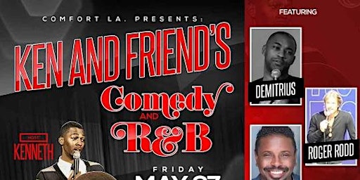 COMFORT L.A. Presents: KEN AN FRIEND'S COMEDY AND R/B