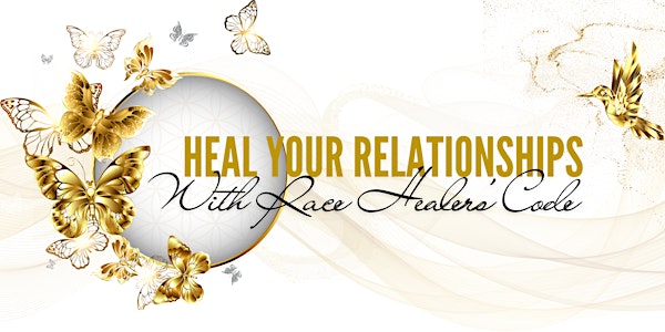 HEAL YOUR RELATIONSHIPS With RACE HEALERS CODE