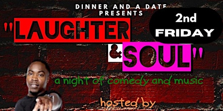Dinnner and a Date: LAUGHTER & SOUL tickets