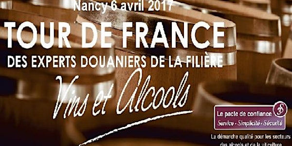 Tour de France des experts douaniers de la filière Vins et Alcools / Nancy...
