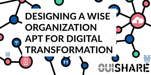 Designing a Wise Organization Apt for Digital Transformation