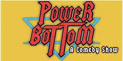 Hauptbild für Power Bottom:  The Best Damn Comedy Show in Asbury Park!