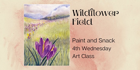 Wildflower Field: Paint and Snack Class tickets