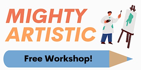 Mighty Artistic! Workshops for Kids Ages 8 - 12! tickets