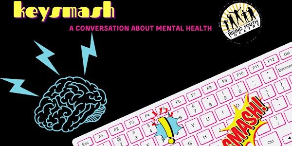 Keysmash: A Play & Conversation about Mental Health