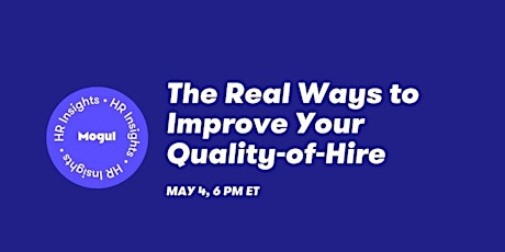 The Real Ways to Improve Your Quality-of-Hire