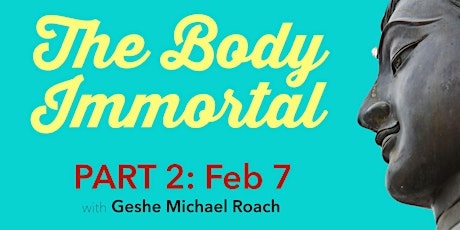 The Body Immortal PART 2: with Geshe Michael Roach primary image