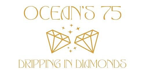 Ocean's 75 ~ Dripping in Diamonds