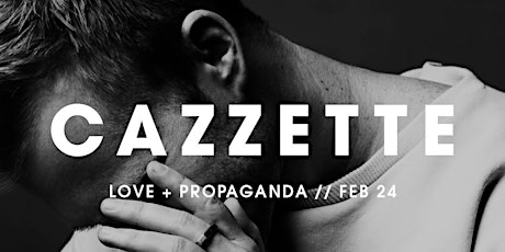 SELECT Entertainment Presents CAZZETTE | Love + Propaganda | 2.24.17 primary image