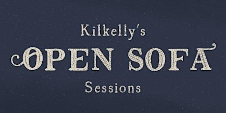 Kilkelly's Open Sofa Sessions (Musicians/Poets) tickets