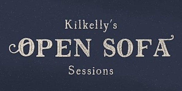 Kilkelly's Open Sofa Sessions (Musicians/Poets)