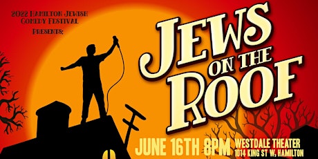 Hamilton Jewish Comedy Festival Presents: Jews on the Roof