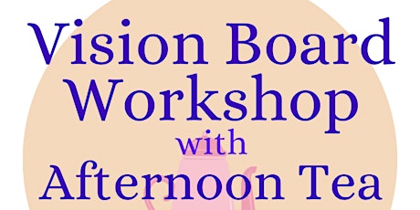 Build Your DREAM LIFE with our VISION BOARD WORKSHOP tickets