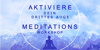 Aktiviere dein drittes Auge Meditations Workshop / Awakening the Third Eye