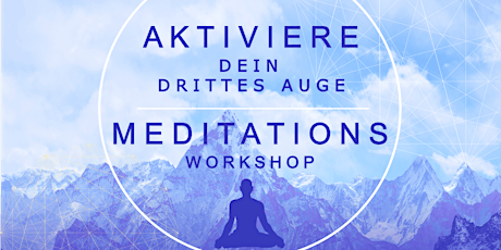 Hauptbild für Aktiviere dein drittes Auge Meditations Workshop / Awakening the Third Eye