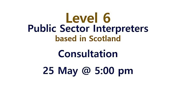 Level 6 Public Sector Interpreters Consultation (Scotland)