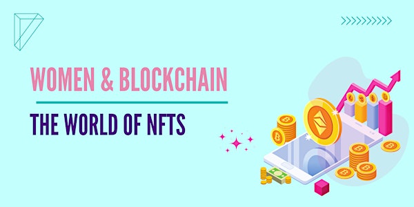Women and Blockchain Series - The World of NFTs