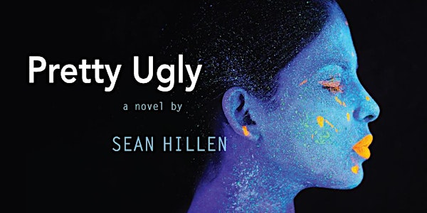 Book Launch: 'Pretty Ugly,' a novel by Sean Hillen