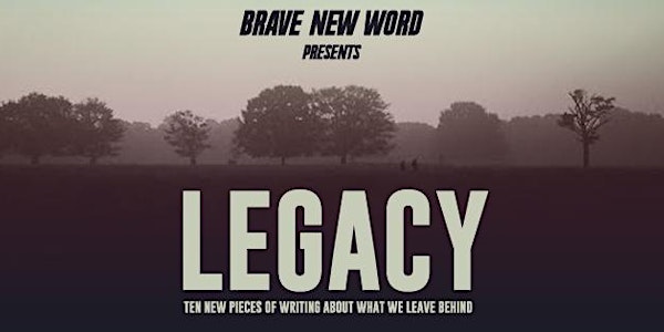Brave New Word Presents ... LEGACY