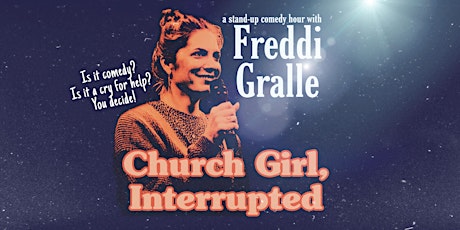 Freddi Gralle: Church Girl, Interrupted tickets