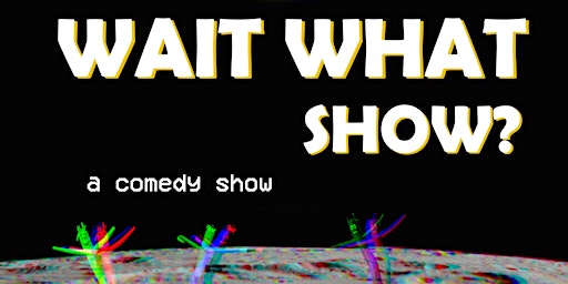 Imagem principal do evento The Wait What Comedy Show