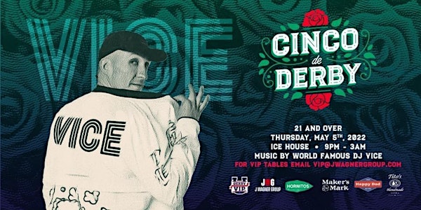 Cinco De Derby with World Famous DJ VICE