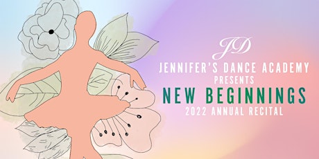 New Beginnings - Jennifer's Dance Academy Recital 2022 primary image